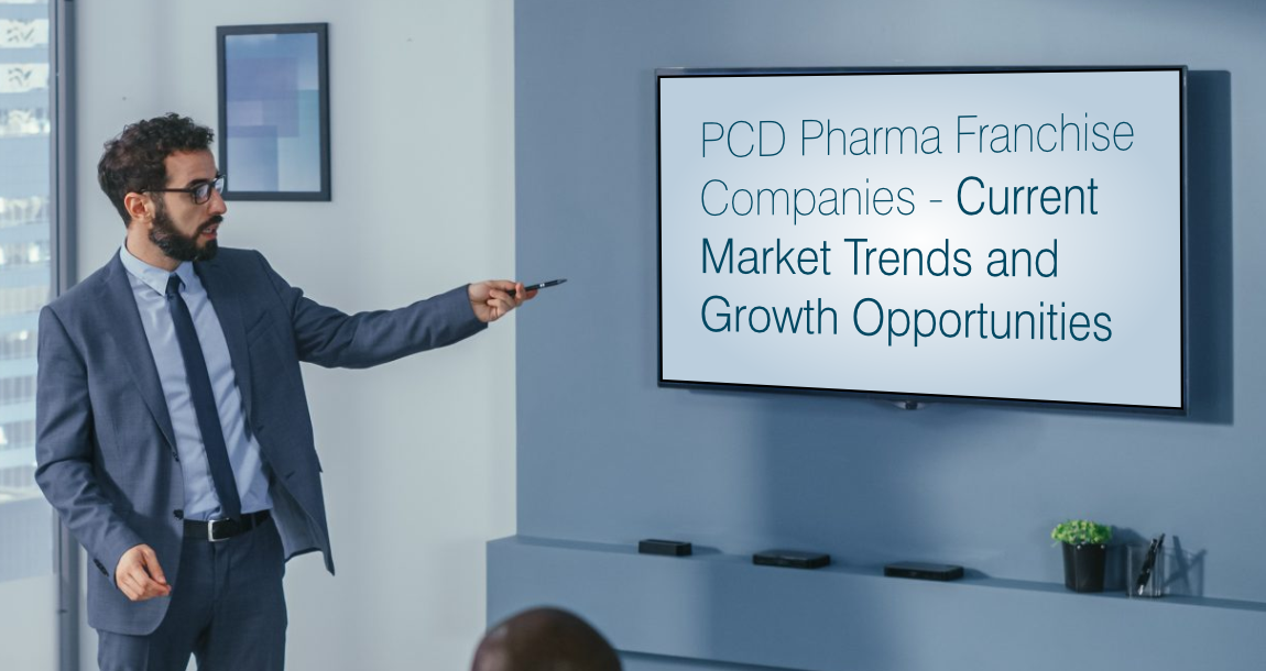 Current Market Trends and Growth Opportunities for PCD Pharma Franchise Companies